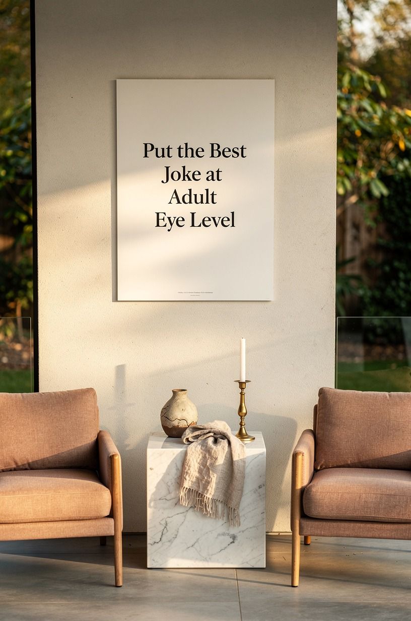 Put the Best Joke at Adult Eye Level